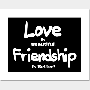 love id beautiful friendship is better! Posters and Art